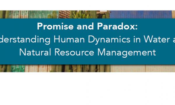 Promise and Paradox: Understanding Human Dynamics in Water and Natural Resource Management